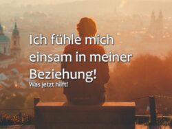 Ich fühle mich einsam in meiner Beziehung