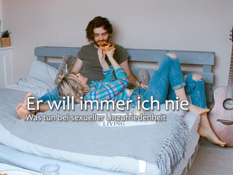 Er will immer ich nie: Was tun bei sexueller Unzufriedenheit