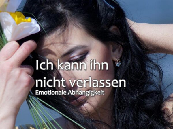 Ich kann ihn nicht verlassen - Paartherapie Erkelenz Ich kann ihn nicht verlassen